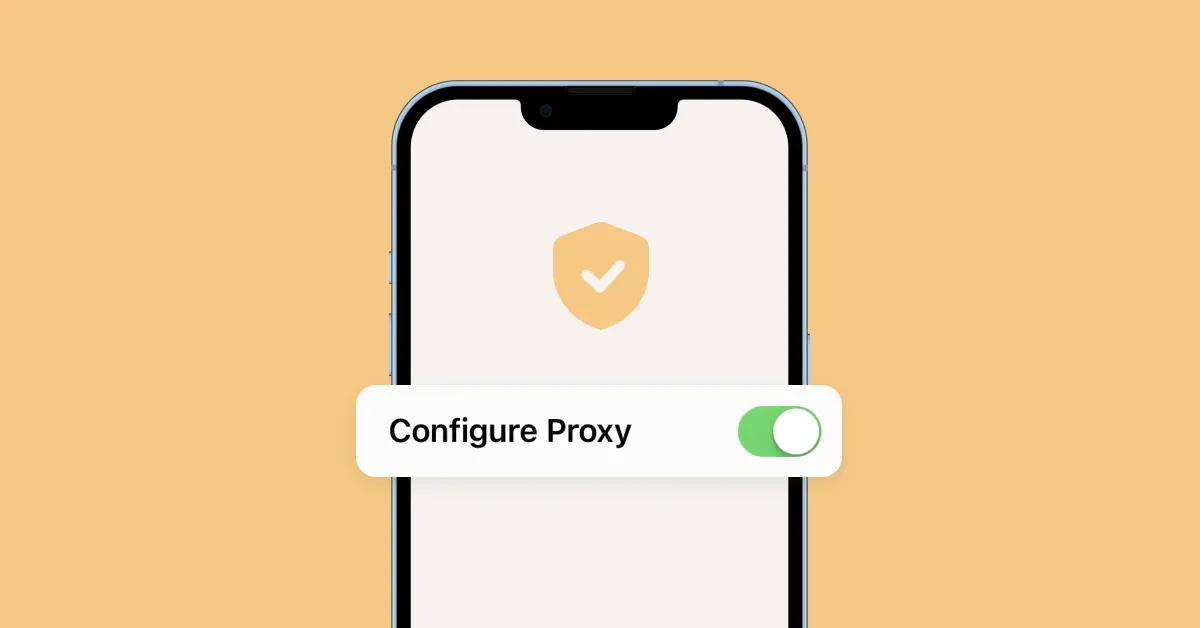 Benefits of configuring Proxy on iPhone